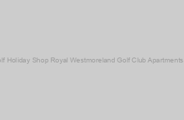 Royal Westmoreland Golf Club Apartments 5*